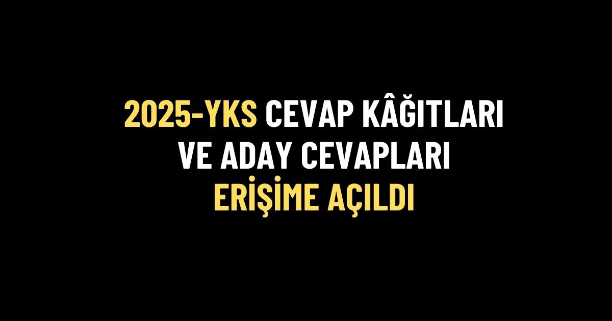 2025-YKS cevap kâğıdı ve aday cevapları erişime açıldı