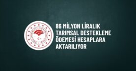 Çiftçilerin hesaplarına 86,4 milyon TL tarımsal destek aktarılıyor